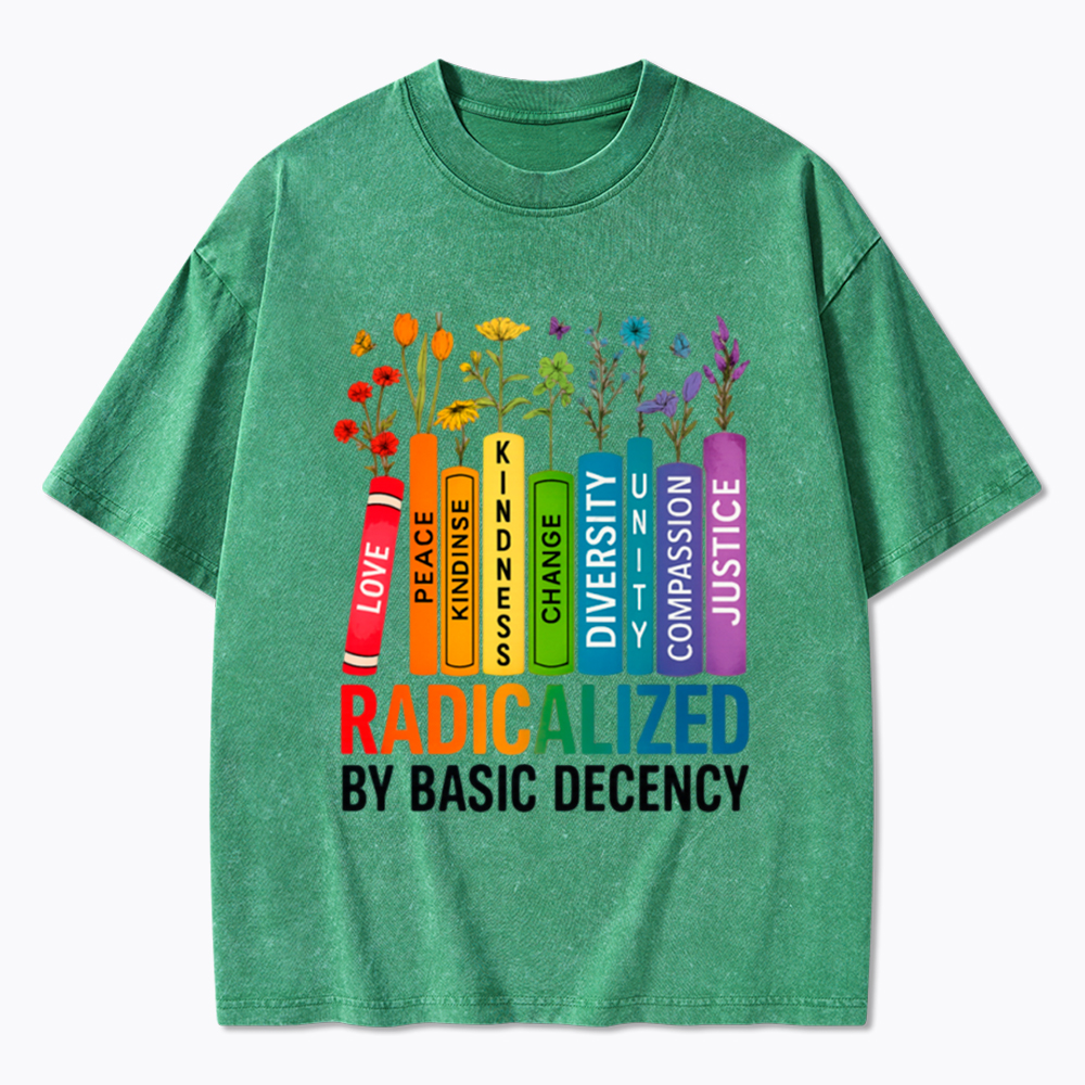 Radicalized by Basic Decency Books & Flowers Equality Washed T-Shirt