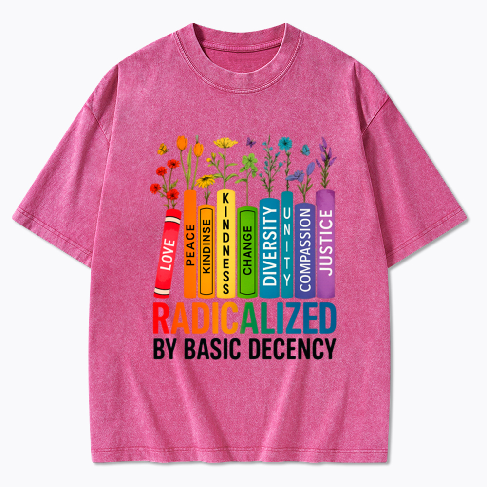Radicalized by Basic Decency Books & Flowers Equality Washed T-Shirt