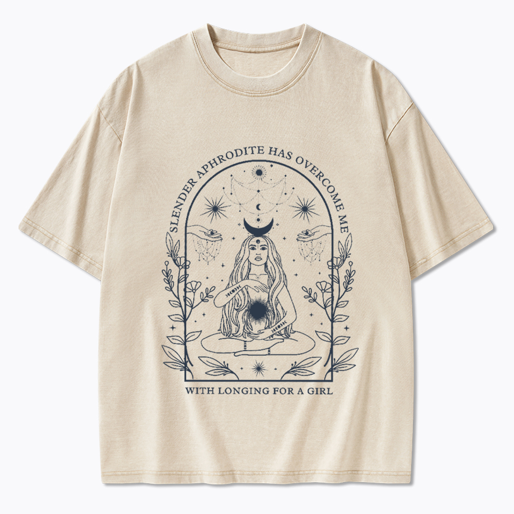 Slender Aphrodite Has Overcome Me with Longing for a Girl Washed T-Shirt