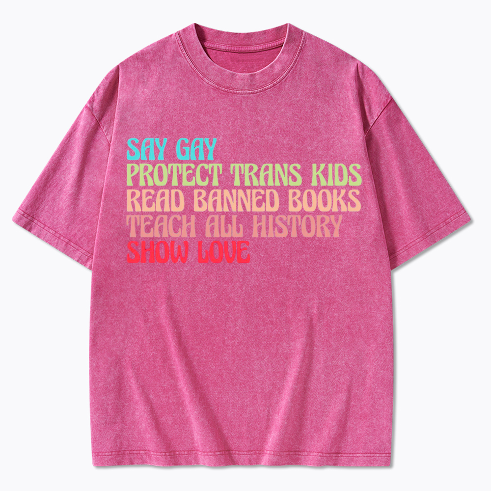 Say Gay Protect Trans Kids Read Banned Books Social Justice Washed T-Shirt