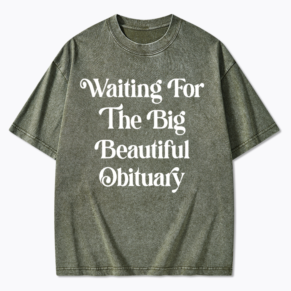 Waiting for The Big Beautiful Obituary Washed T-Shirts
