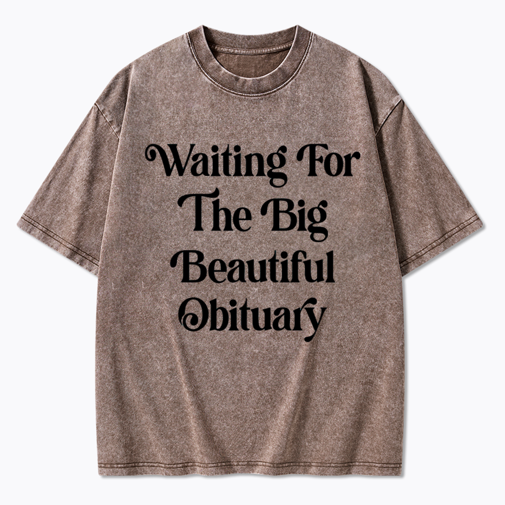 Waiting for The Big Beautiful Obituary Washed T-Shirts