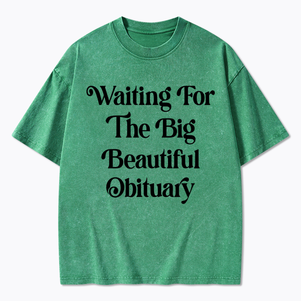 Waiting for The Big Beautiful Obituary Washed T-Shirts