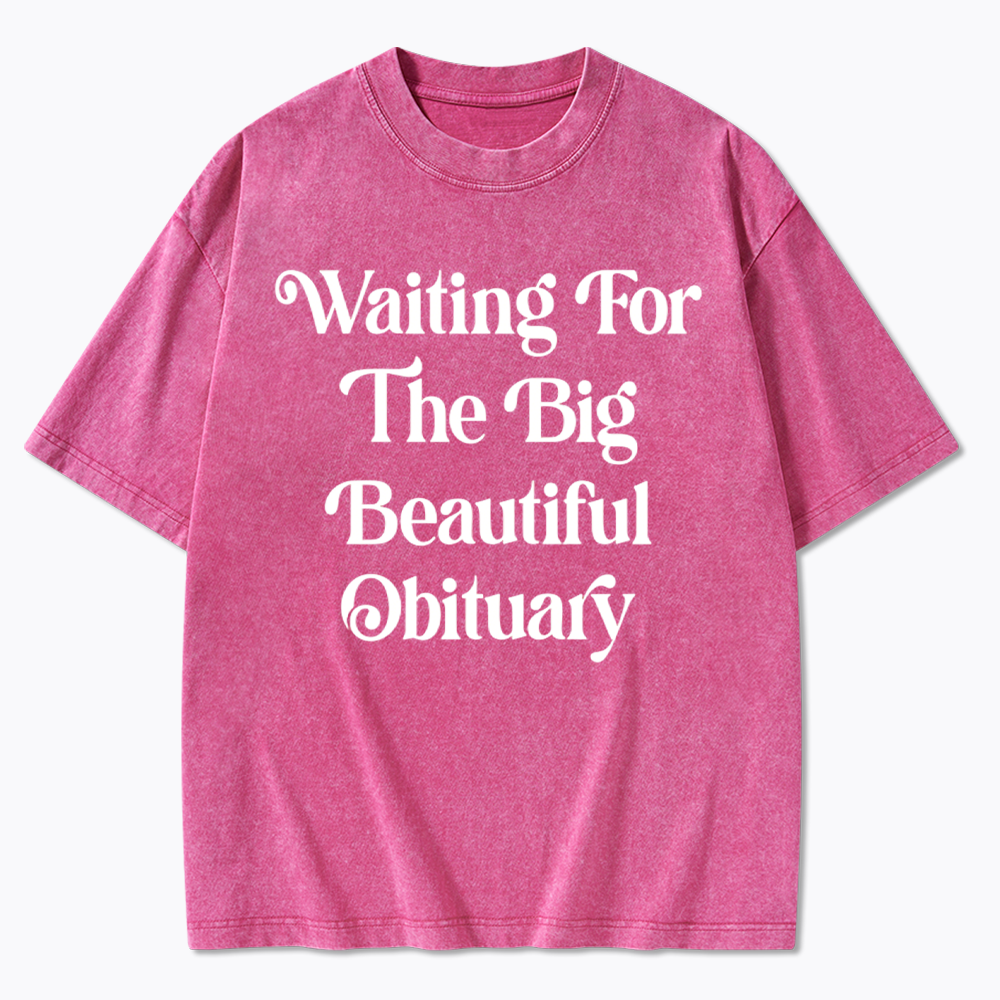 Waiting for The Big Beautiful Obituary Washed T-Shirts
