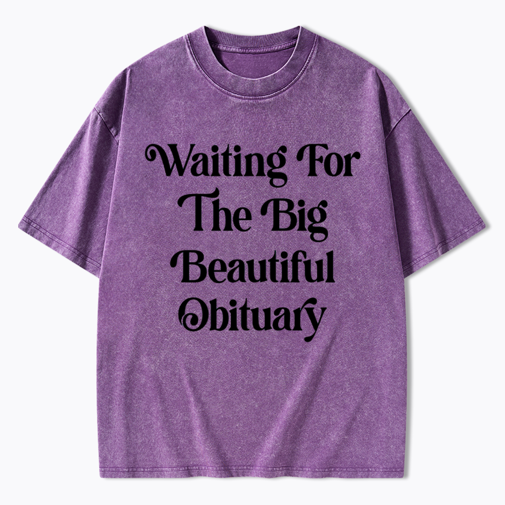 Waiting for The Big Beautiful Obituary Washed T-Shirts
