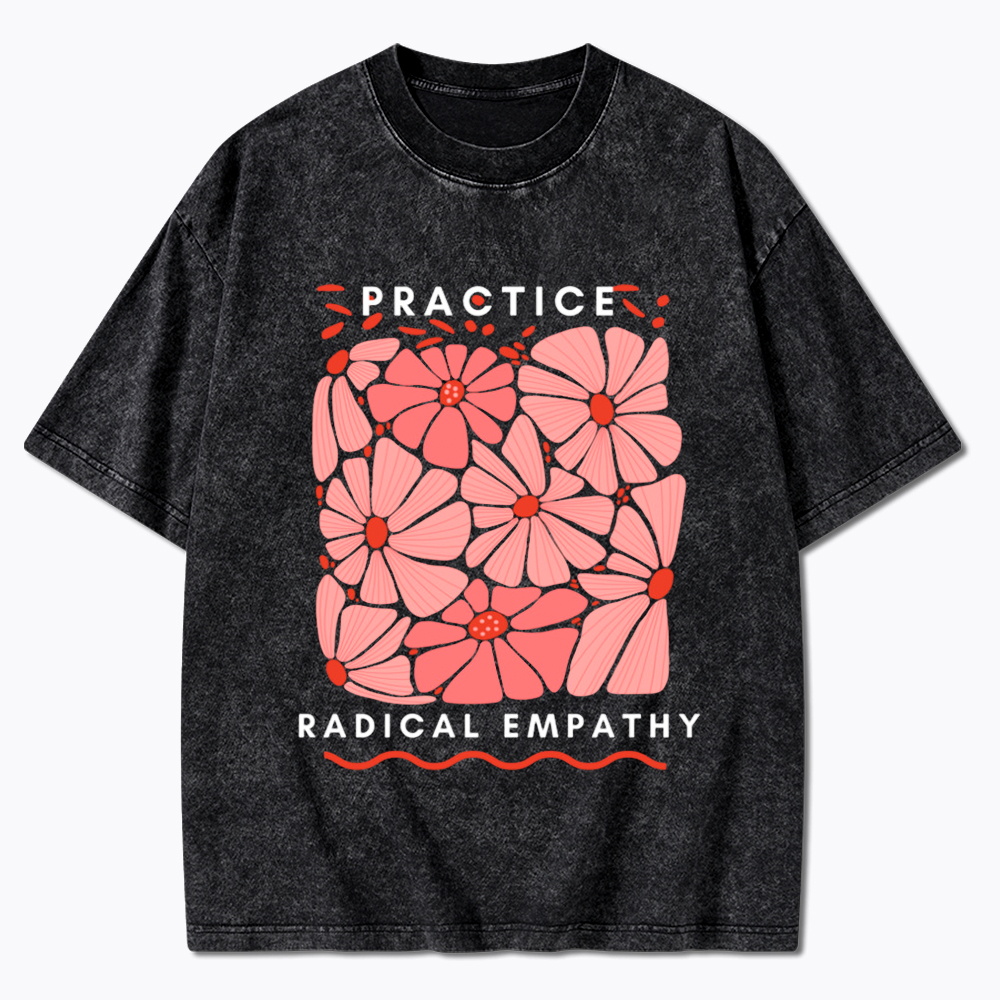 Practice Radical Empathy Washed T-Shirt