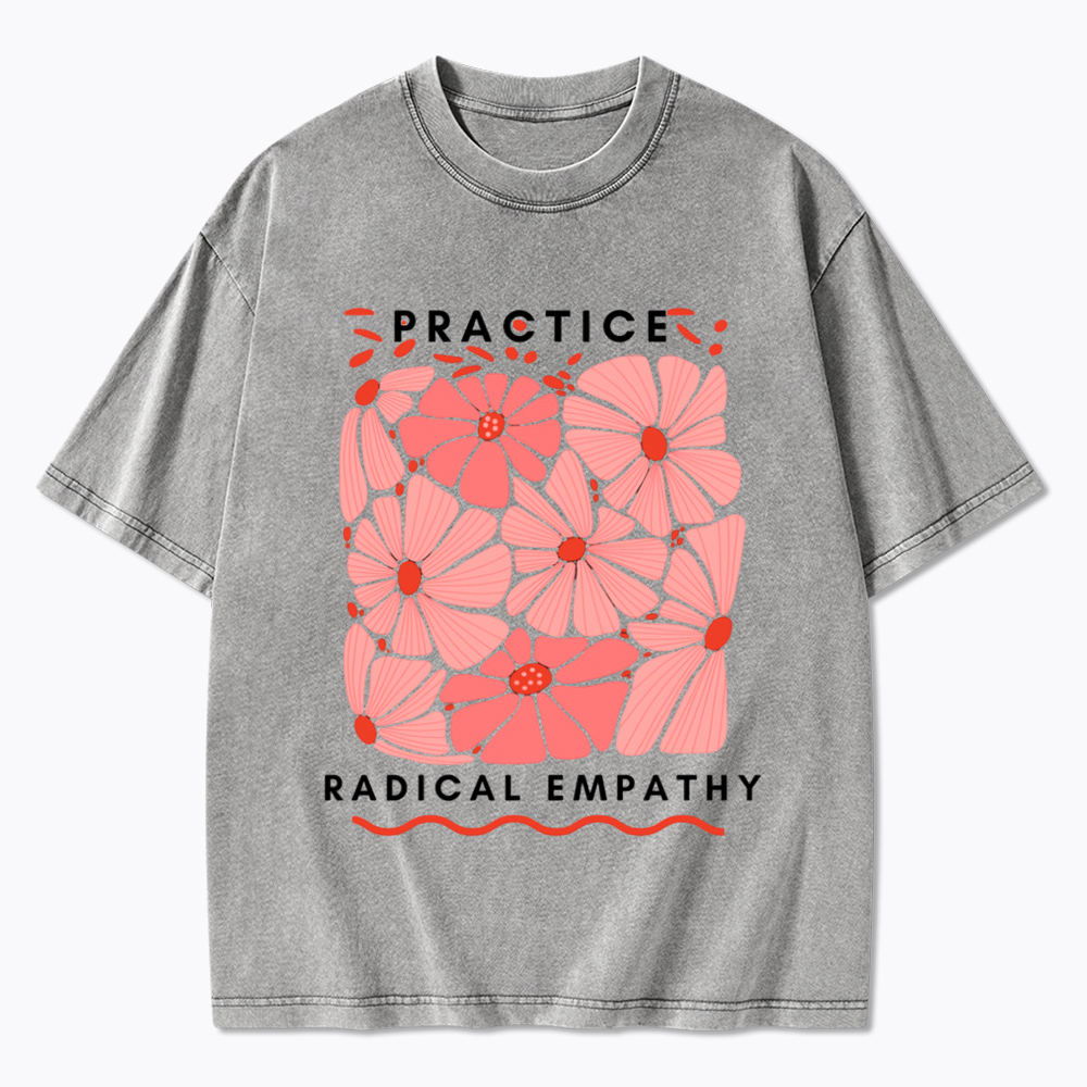 Practice Radical Empathy Washed T-Shirt