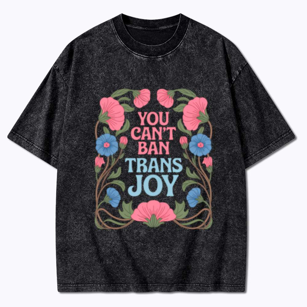 You Can't Ban Trans Joy Washed T-Shirt
