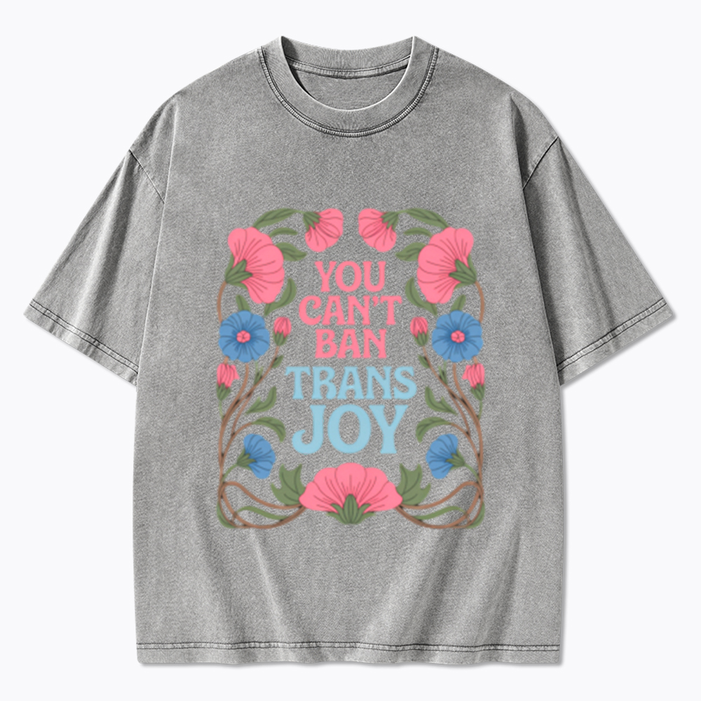 You Can't Ban Trans Joy Washed T-Shirt