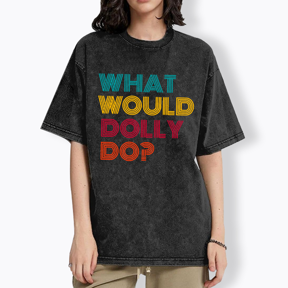 What Would Dolly Parton Do Washed T-Shirt