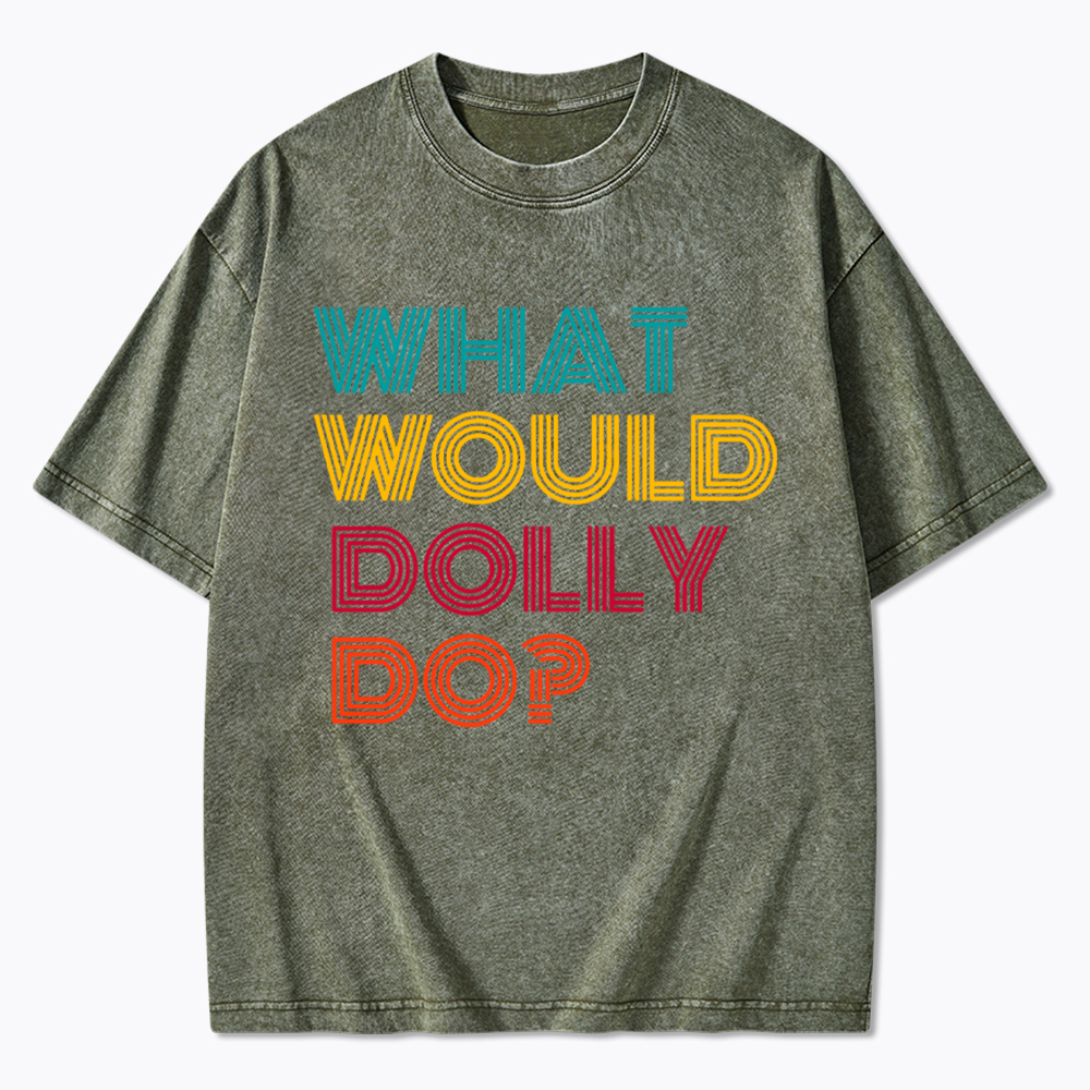 What Would Dolly Parton Do Washed T-Shirt