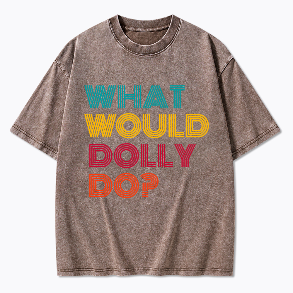 What Would Dolly Parton Do Washed T-Shirt