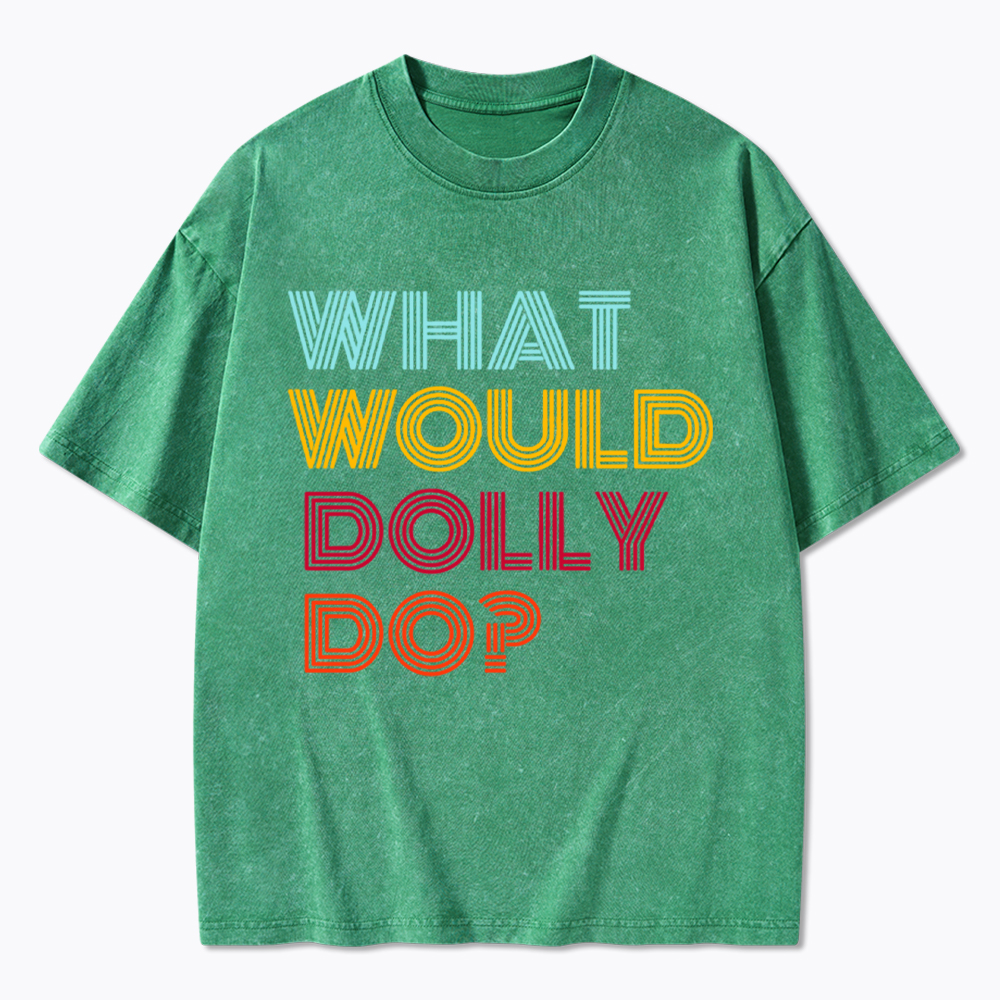 What Would Dolly Parton Do Washed T-Shirt