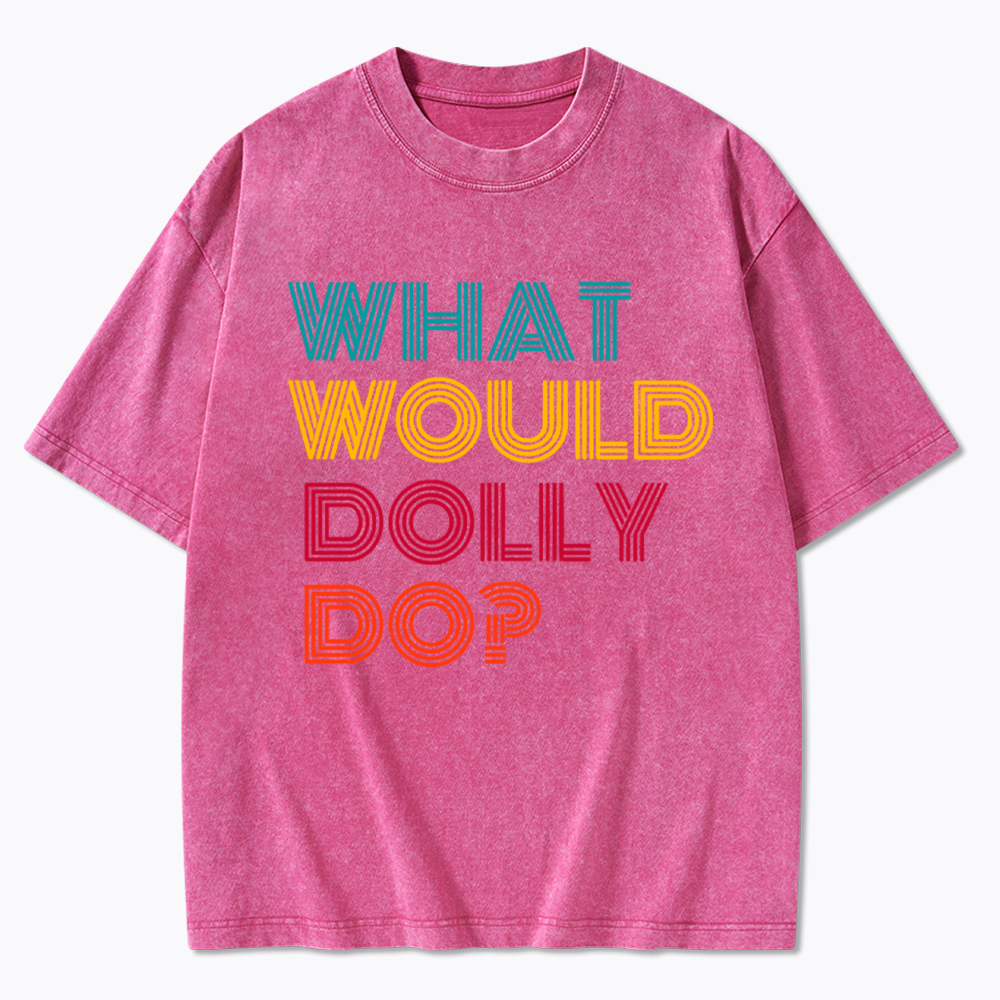 What Would Dolly Parton Do Washed T-Shirt