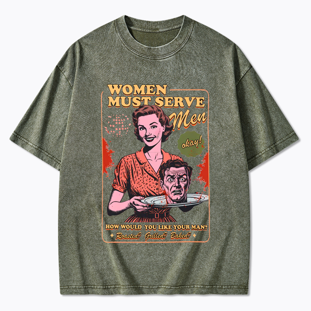 Women Must Serve Men Washed T-Shirt