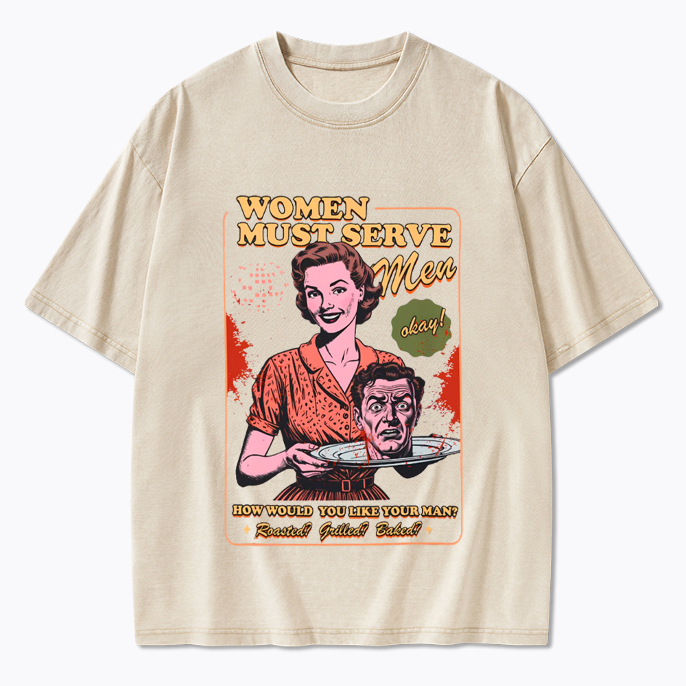 Women Must Serve Men Washed T-Shirt