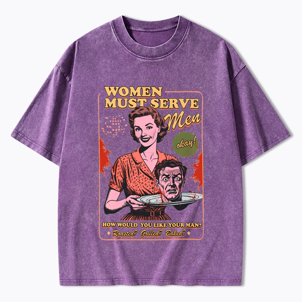 Women Must Serve Men Washed T-Shirt
