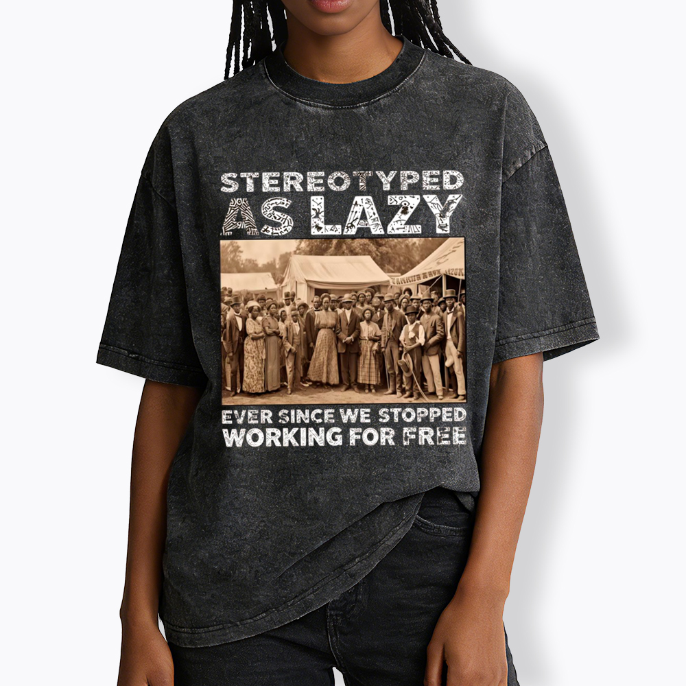 Stereotyped as Lazy Black History Month Washed T-Shirt