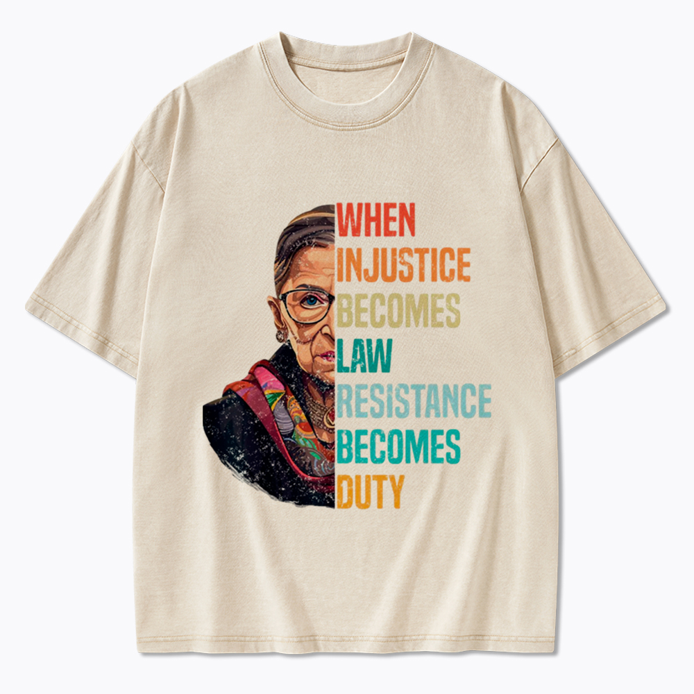 When Injustice Becomes Law Resistance Becomes Duty RBG Washed T-Shirt
