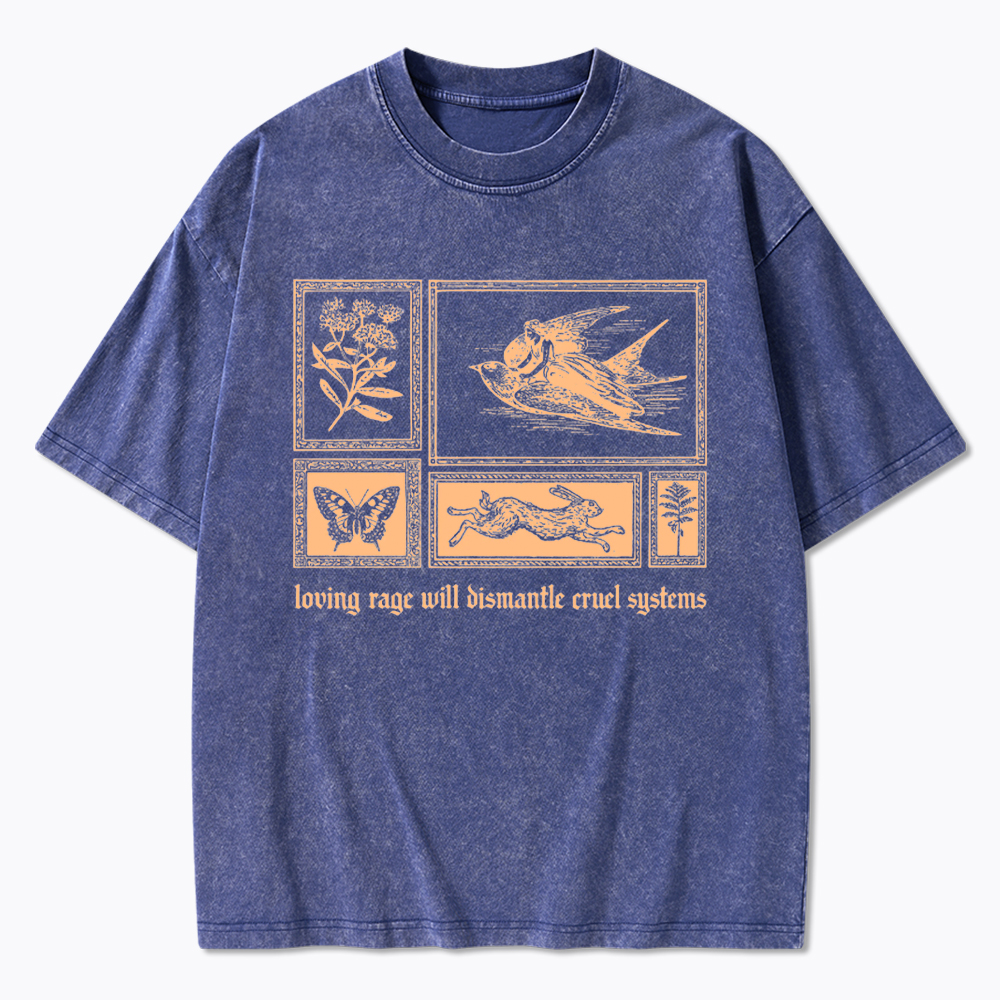 Loving Rage will Dismantle Cruel Systems of Oppression Washed T-Shirt
