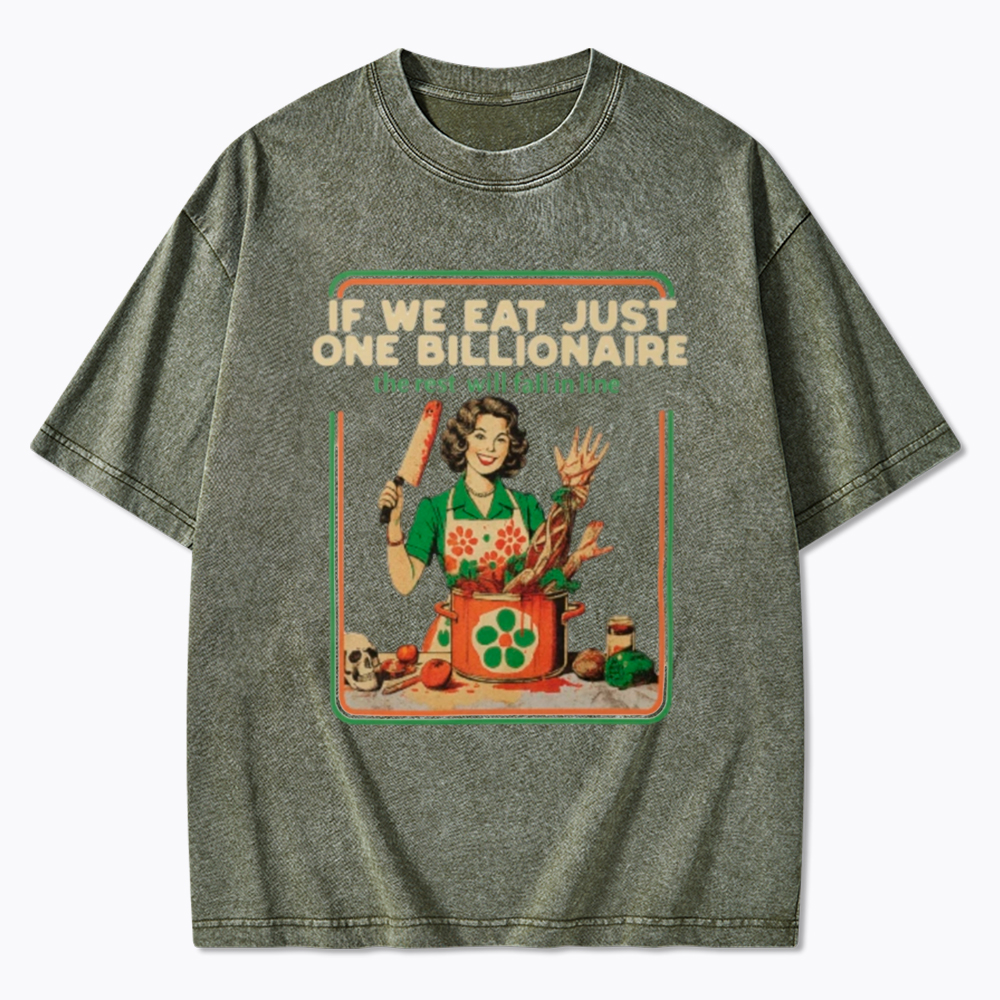 If We Eat Just One Billionaire Washed T-Shirt