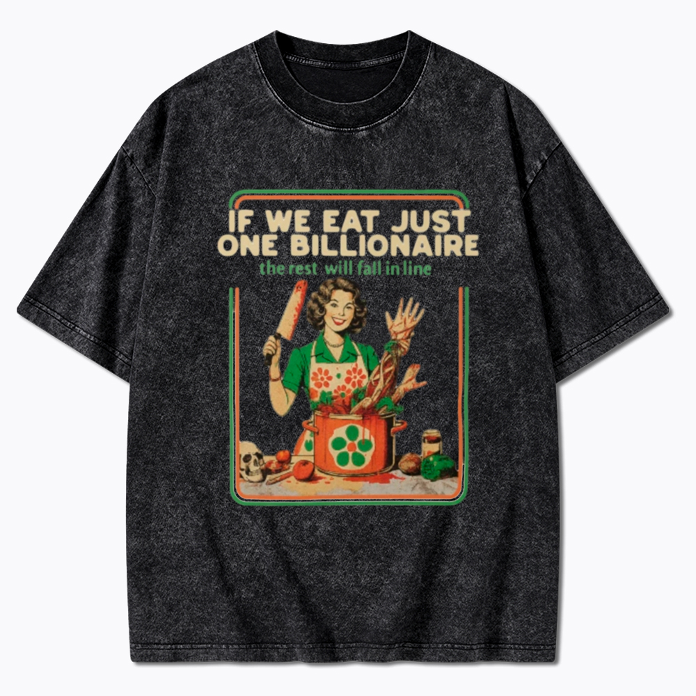 If We Eat Just One Billionaire Washed T-Shirt