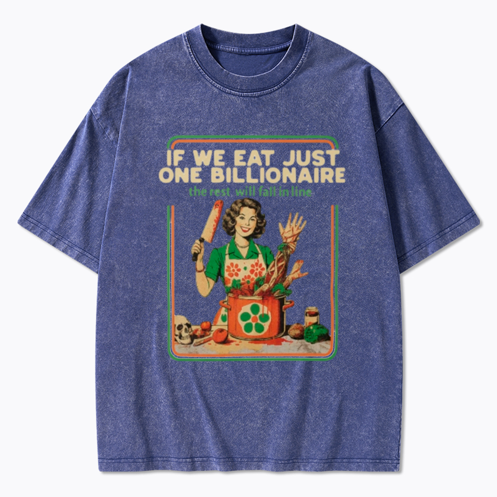 If We Eat Just One Billionaire Washed T-Shirt