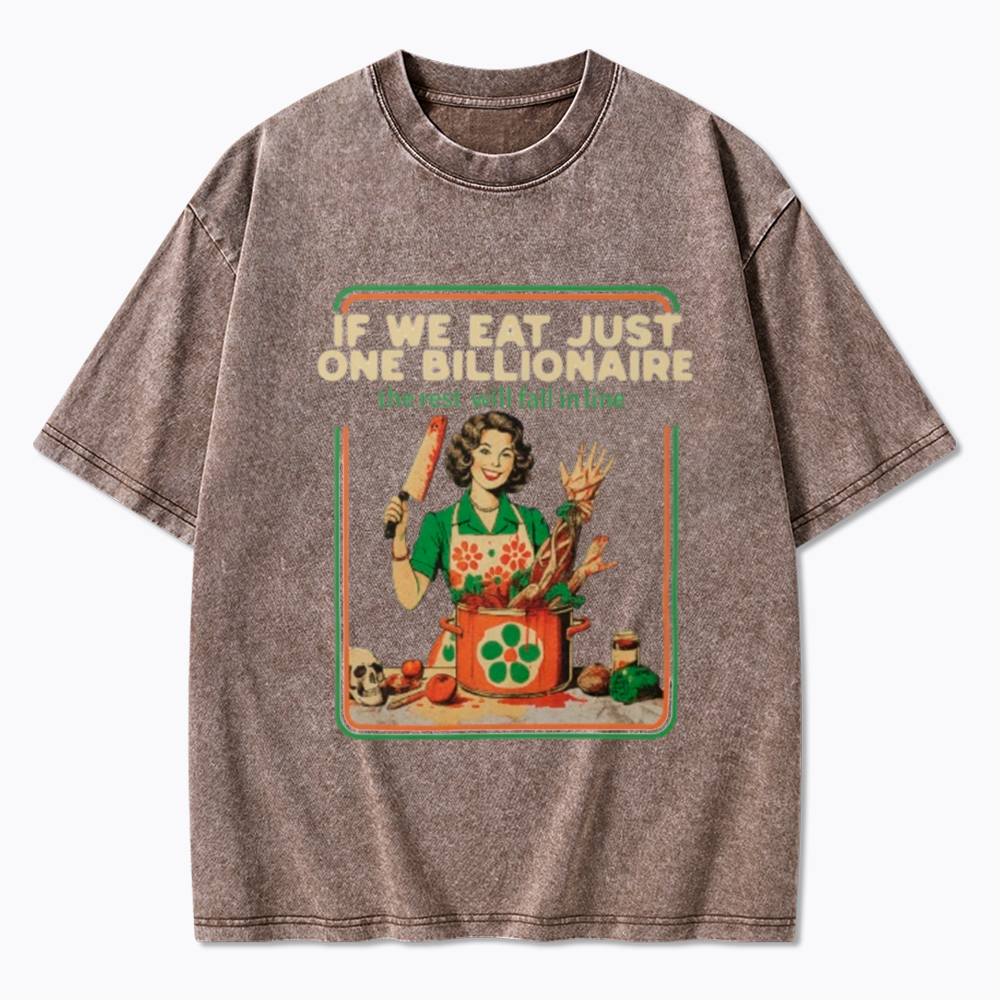 If We Eat Just One Billionaire Washed T-Shirt