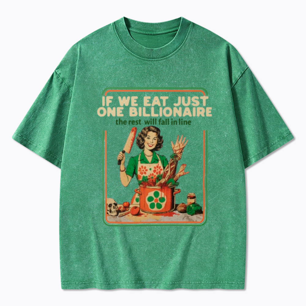 If We Eat Just One Billionaire Washed T-Shirt