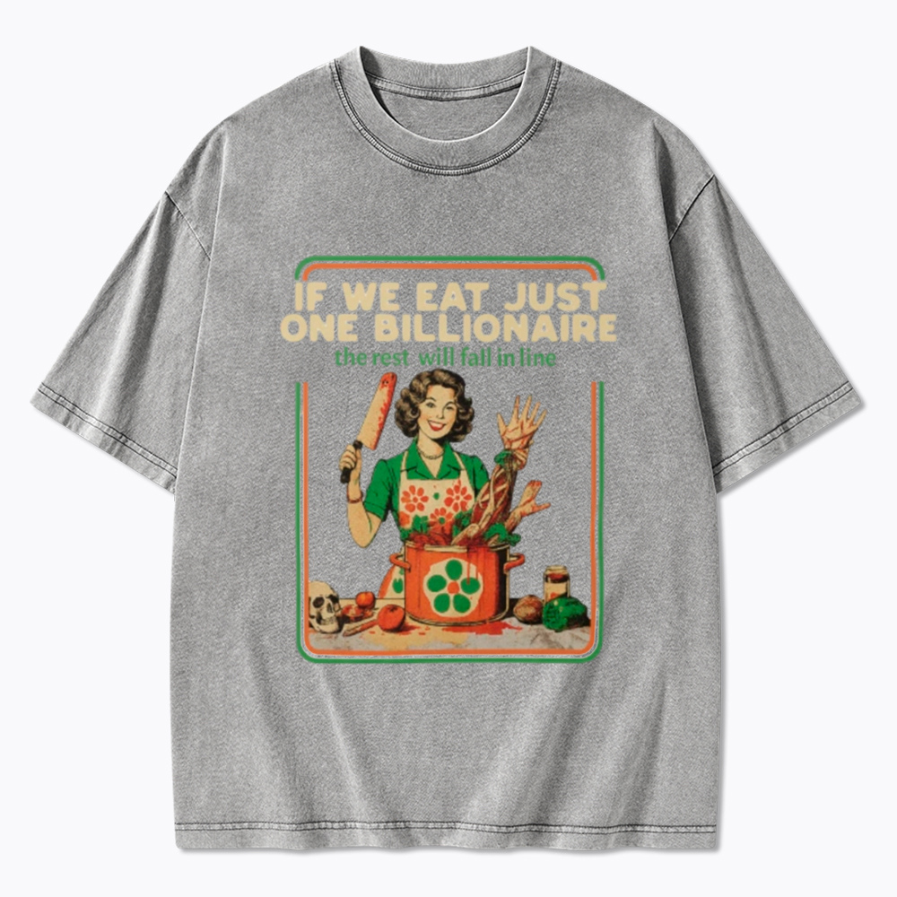 If We Eat Just One Billionaire Washed T-Shirt