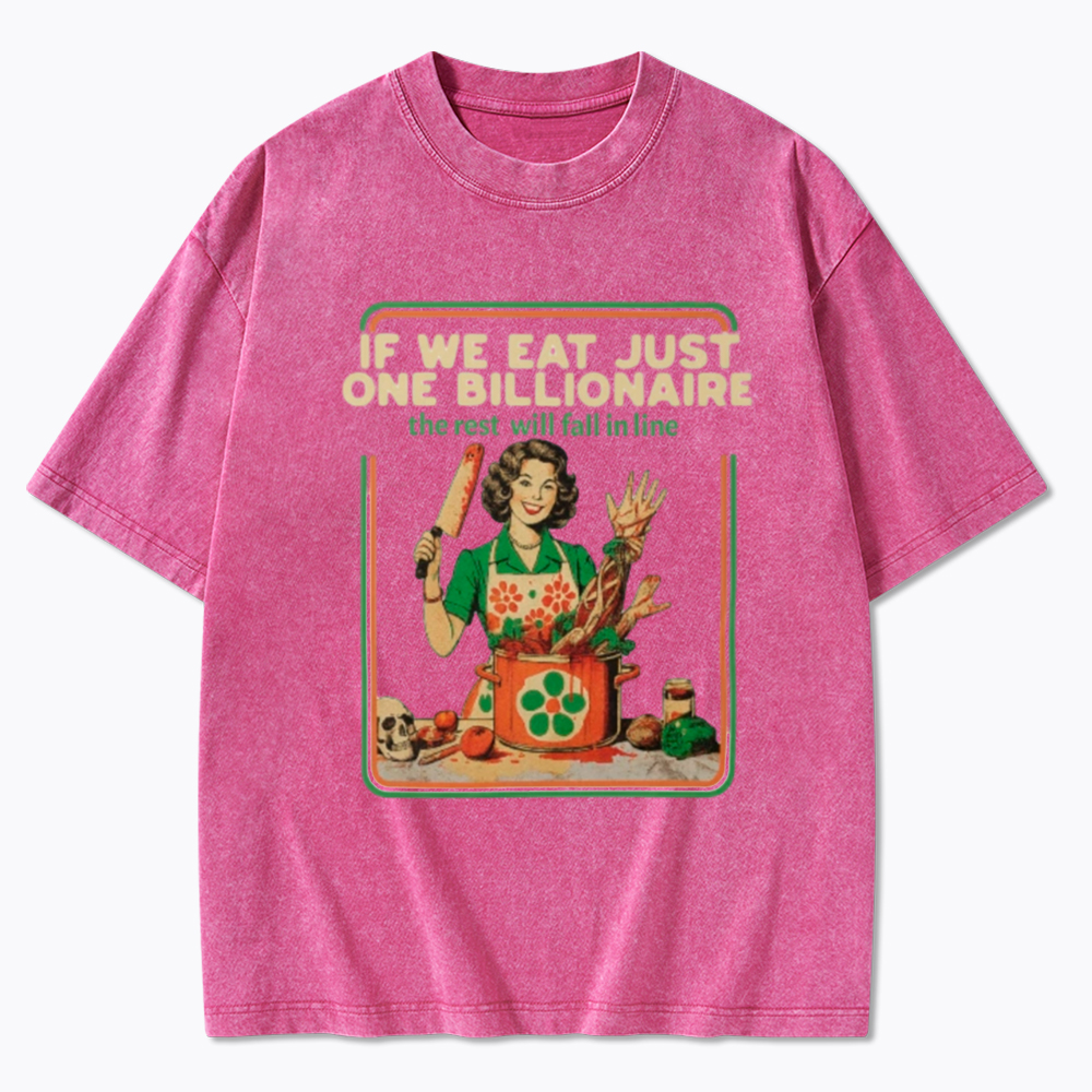 If We Eat Just One Billionaire Washed T-Shirt