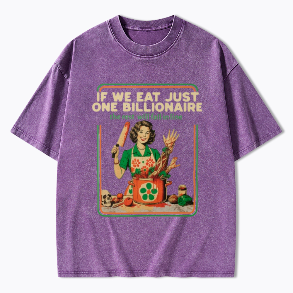 If We Eat Just One Billionaire Washed T-Shirt