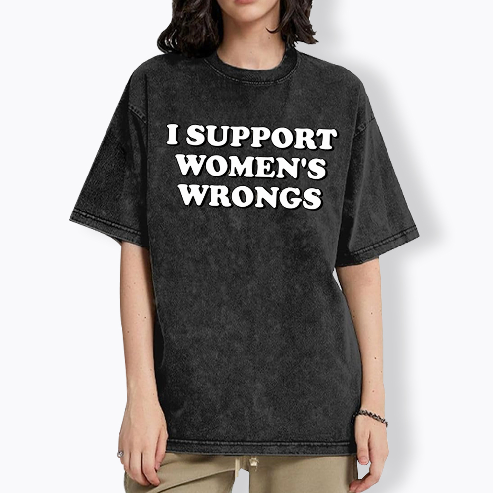 I Support Women's Wrongs Washed T-Shirt