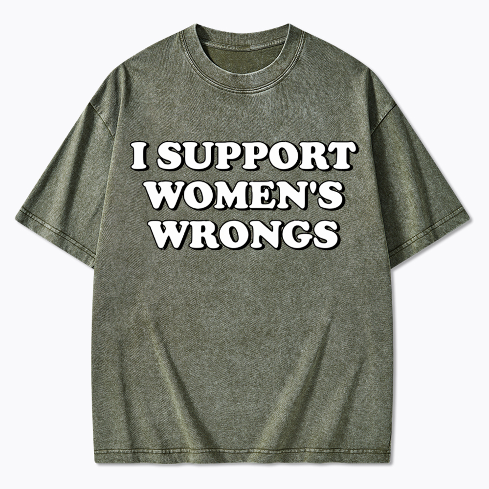 I Support Women's Wrongs Washed T-Shirt