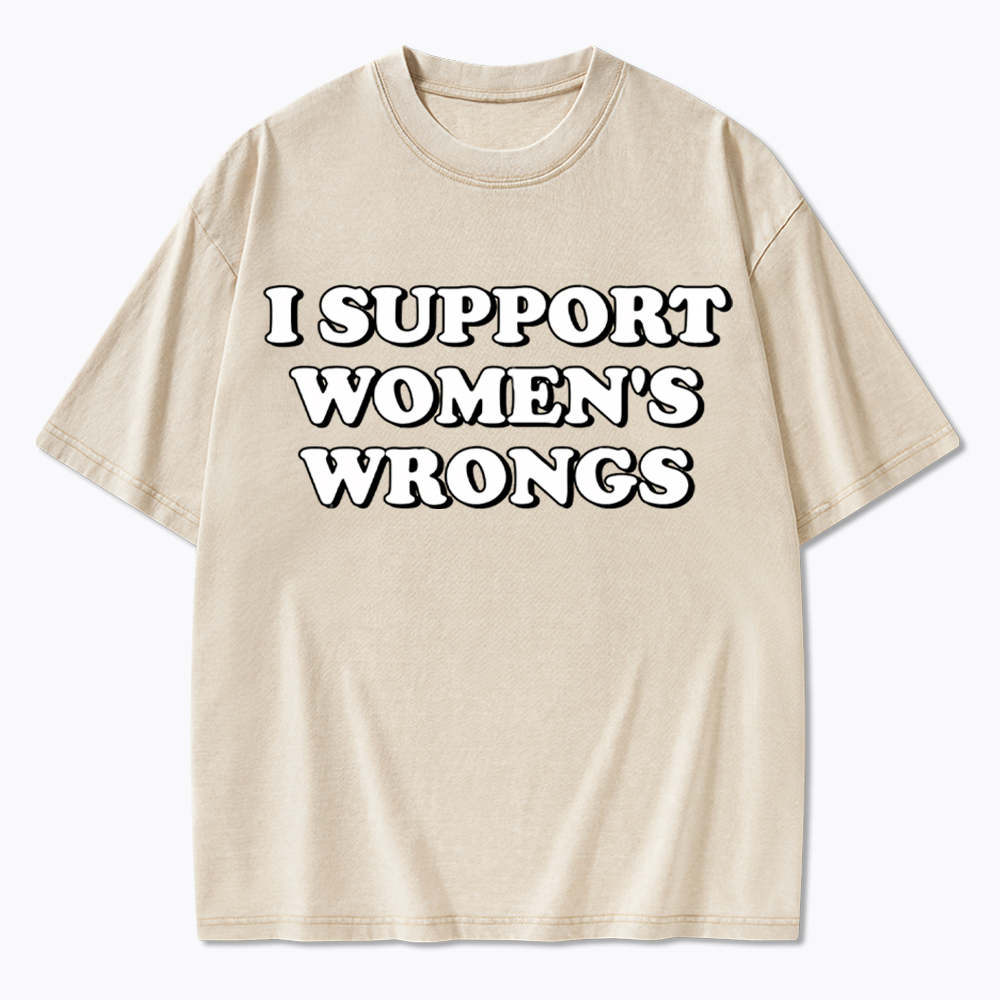 I Support Women's Wrongs Washed T-Shirt