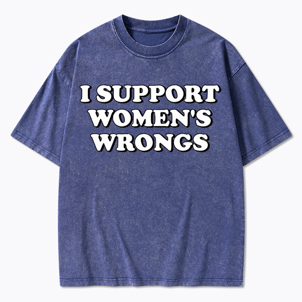 I Support Women's Wrongs Washed T-Shirt