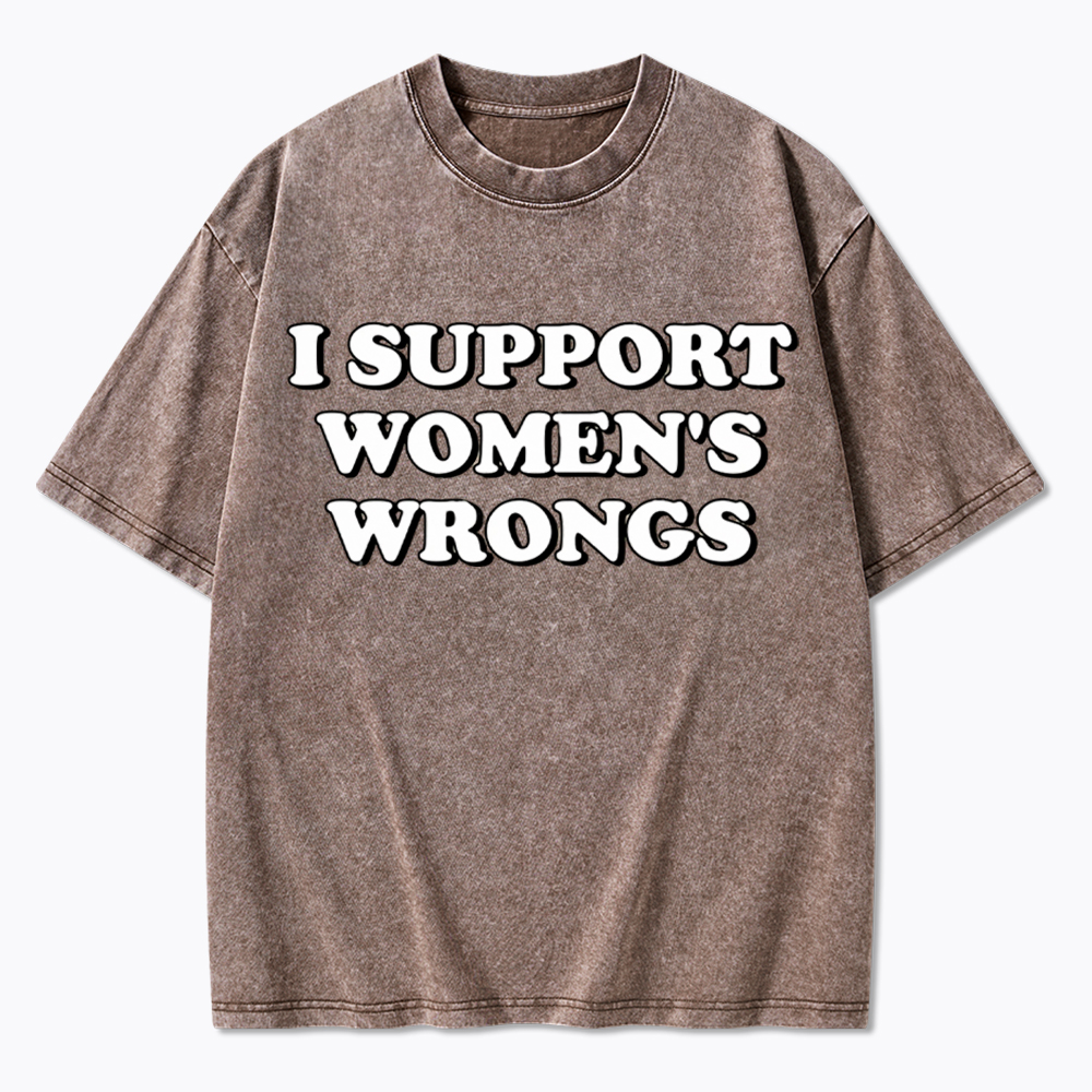 I Support Women's Wrongs Washed T-Shirt