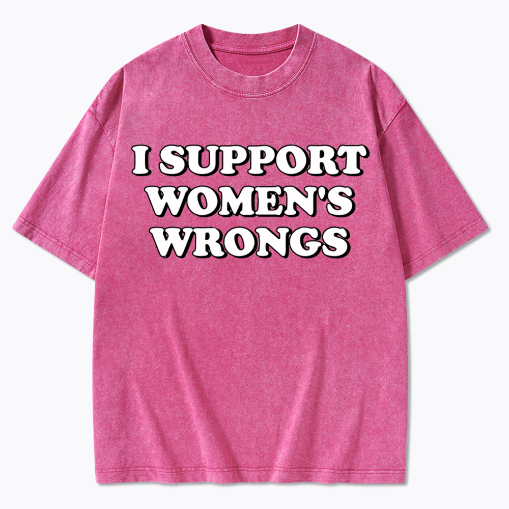 I Support Women's Wrongs Washed T-Shirt