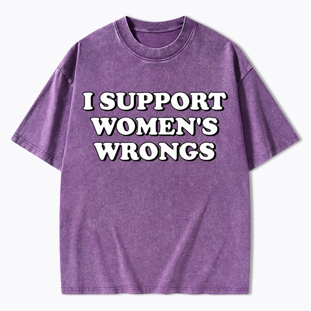 I Support Women's Wrongs Washed T-Shirt