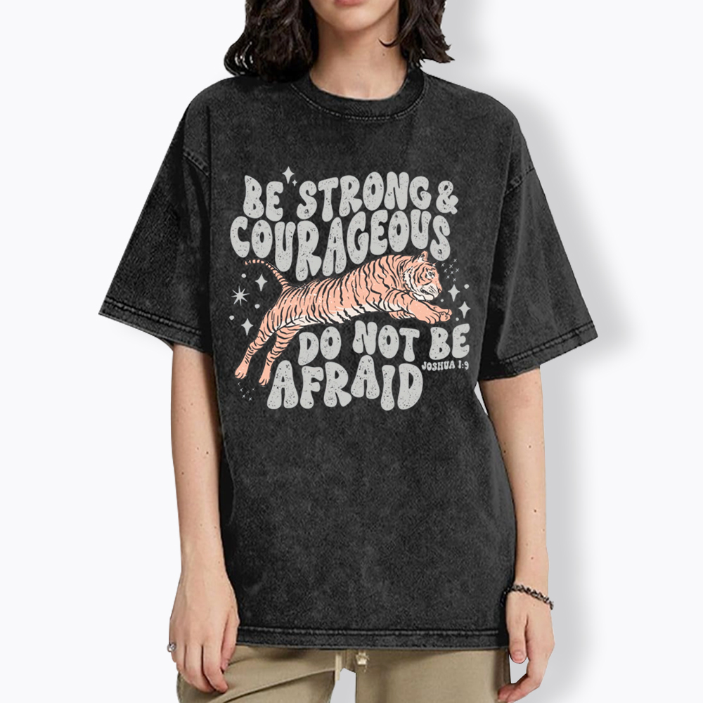 Be Strong and Courageous Tiger Washed T-Shirt