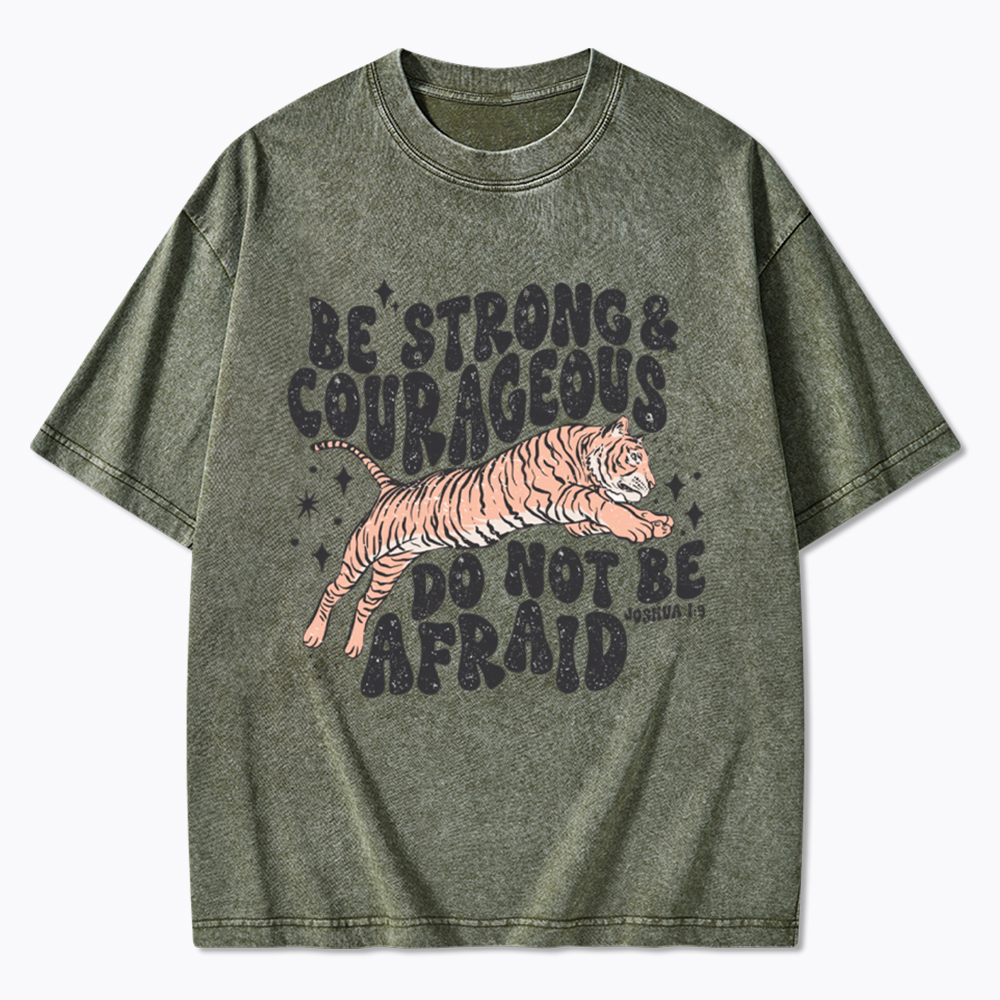 Be Strong and Courageous Tiger Washed T-Shirt