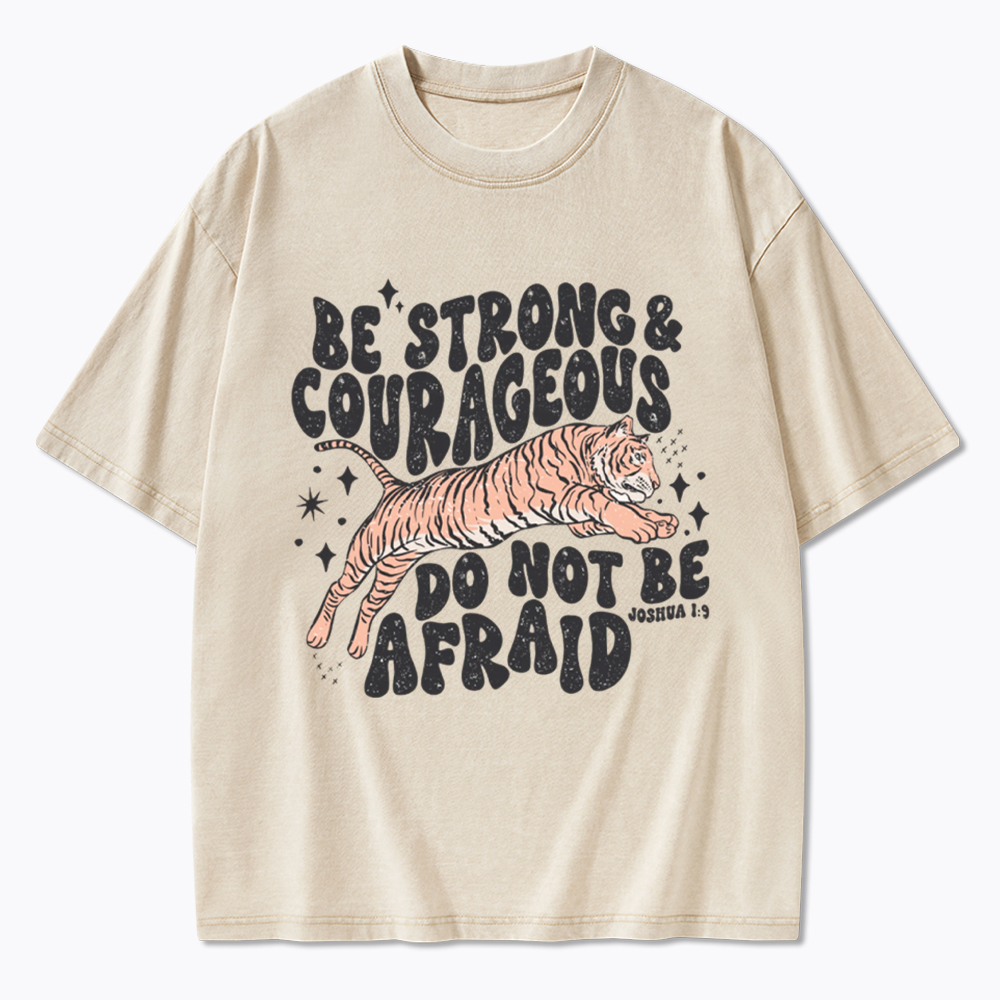Be Strong and Courageous Tiger Washed T-Shirt