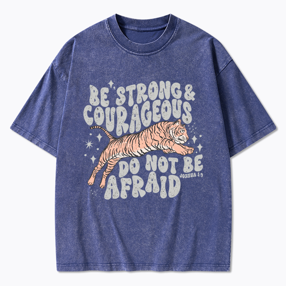 Be Strong and Courageous Tiger Washed T-Shirt