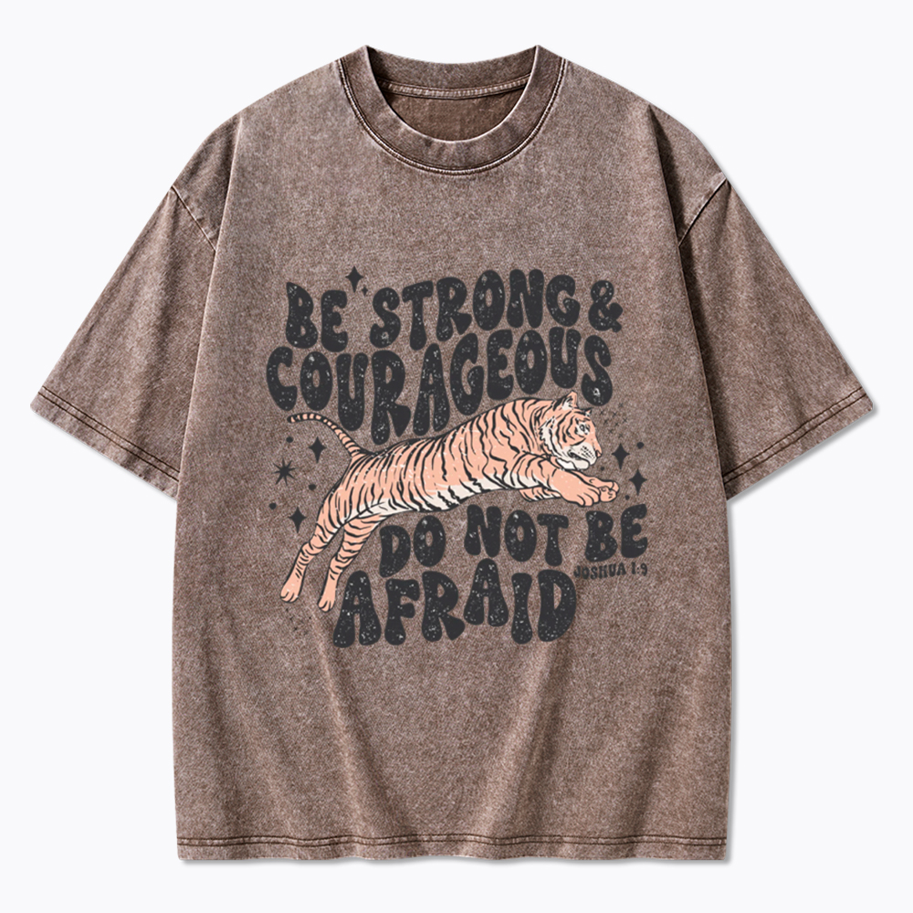 Be Strong and Courageous Tiger Washed T-Shirt