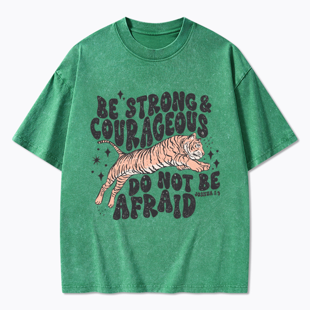 Be Strong and Courageous Tiger Washed T-Shirt