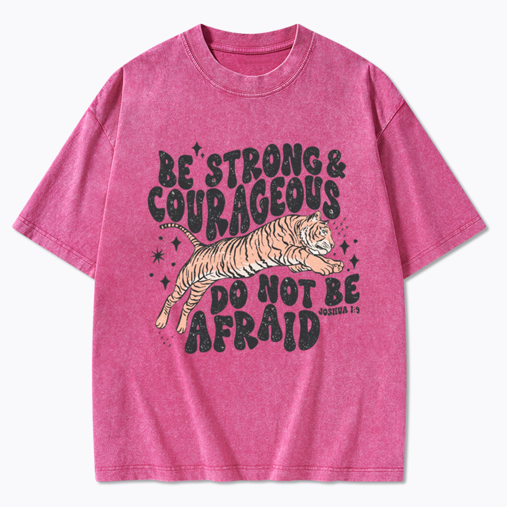 Be Strong and Courageous Tiger Washed T-Shirt