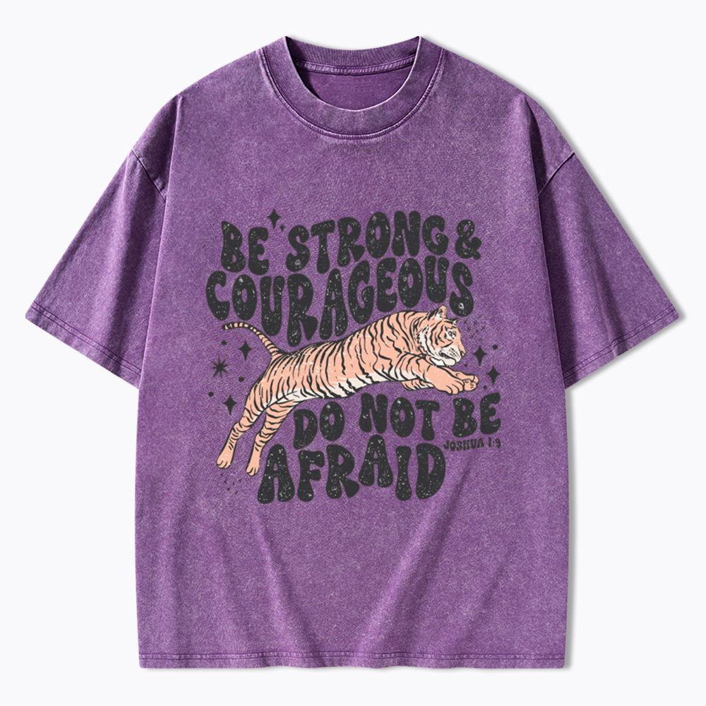 Be Strong and Courageous Tiger Washed T-Shirt