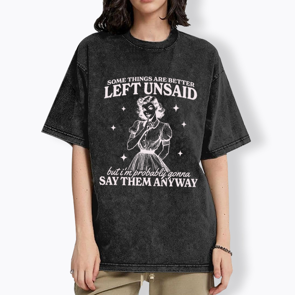 Somethings Are Better Left Unsaid Washed T-Shirt