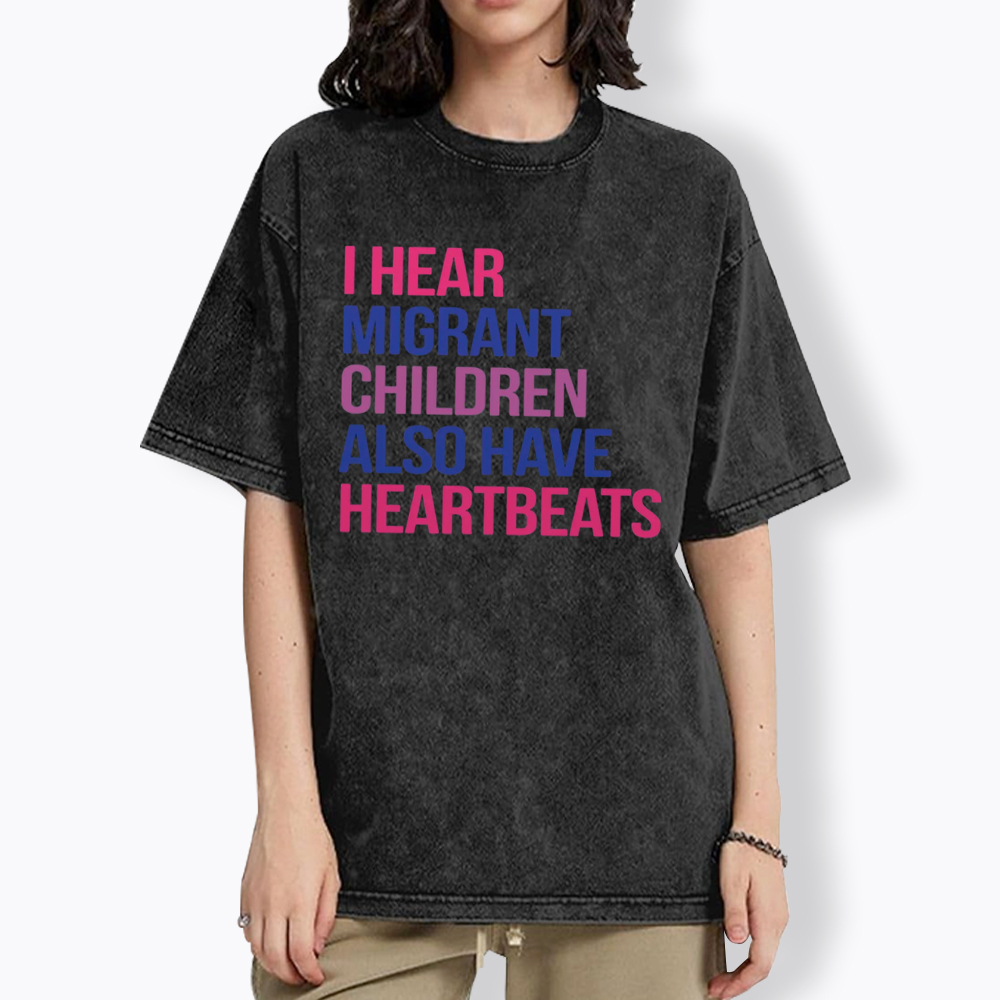 I Hear Migrant Children Also Have Heartbeats Washed T-Shirt
