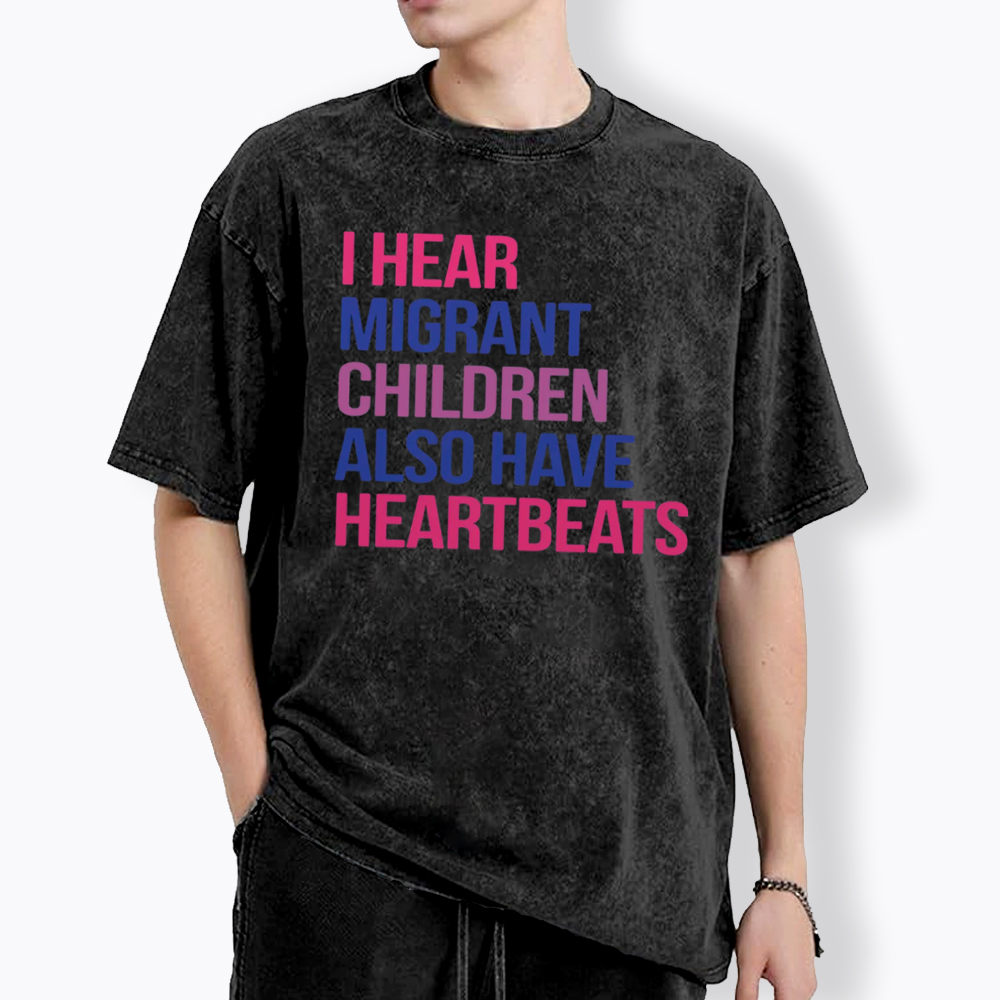 I Hear Migrant Children Also Have Heartbeats Washed T-Shirt